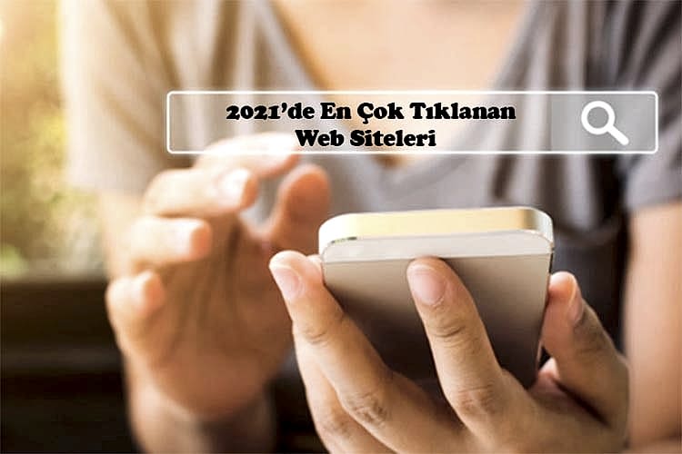 2021’de En Çok Tıklanan Web Siteleri Açıklandı!