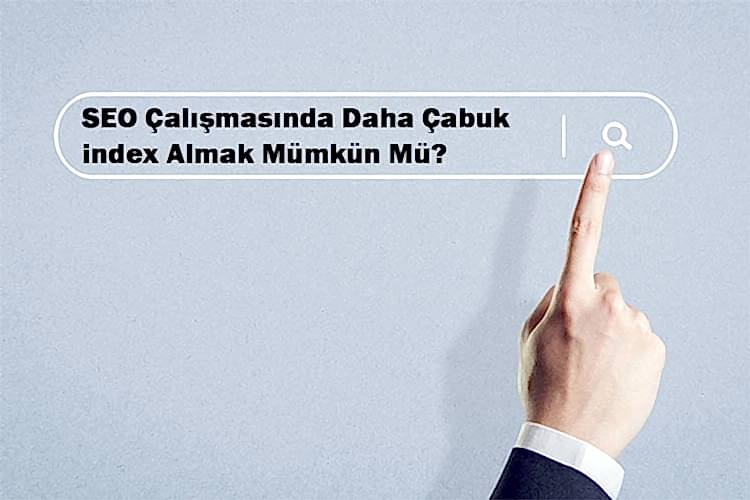 SEO Çalışmasında Index Alma Yöntemleri